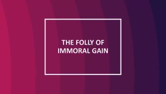 IMMORAL GAIN 9 Woe to him who gets evil gain for his house  To put his nest on high,  To be