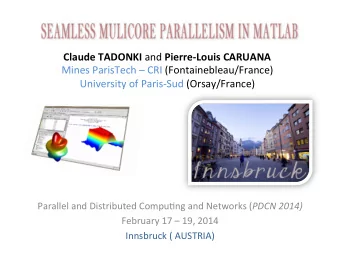 Claude  TADONKI   and   Pierre-Louis  CARUANA    Mines  ParisTech