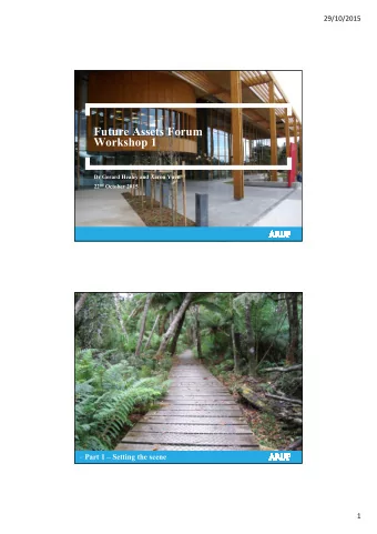 Future Assets Forum  Workshop 1  Dr Gerard Healey and Aaron Yuen 22 nd October 2015 2 Part 1