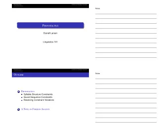 P honotactics  Darrell Larsen  Linguistics 101  Phonotactics  A Note on Foreign Accents  Notes O
