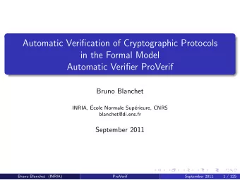 Automatic Verification of Cryptographic Protocols  in the Formal Model  Automatic Verifier ProVerif