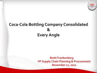 Every Angle  Brett Frankenberg  VP Supply Chain Planning &amp; Procurement  November 17, 2011