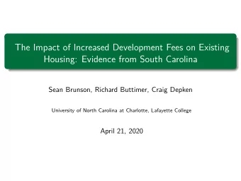 The Impact of Increased Development Fees on Existing  Housing: Evidence from South Carolina  Sean