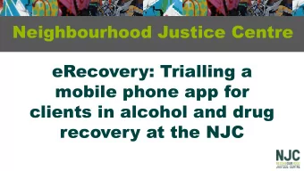 eRecovery: Trialling a  mobile phone app for  clients in alcohol and drug  recovery at the NJC