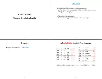 (Wu 1995)  Standard probabilistic context-free grammars:  probabilities over rewrite rules