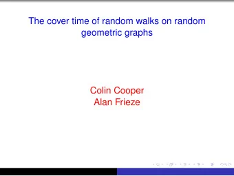 The cover time of random walks on random  geometric graphs  Colin Cooper  Alan Frieze G = ( V , E )