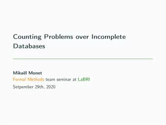 Counting Problems over Incomplete  Databases  Mikal Monet  Formal Methods team seminar at LaBRI