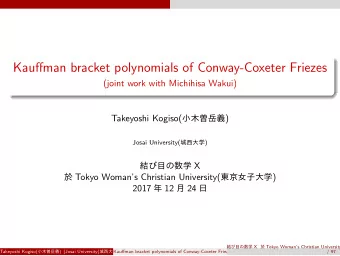 Kauffman bracket polynomials of Conway-Coxeter Friezes  (joint work with Michihisa Wakui) Takeyoshi