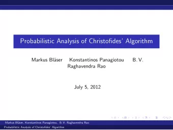 Probabilistic Analysis of Christofides Algorithm  Markus Bl  aser  Konstantinos Panagiotou  B.