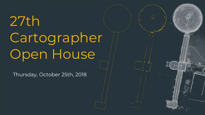 27th cartographer open house