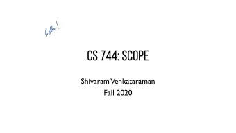 CS 744: SCOPE  Shivaram  Venkataraman  Fall 2020    ADMINISTRIVIA  Thursday  -  Assignment