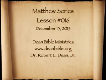 Matthew Series  Lesson #016  December 15, 2013  Dean Bible Ministries  www.deanbible.org  Dr.