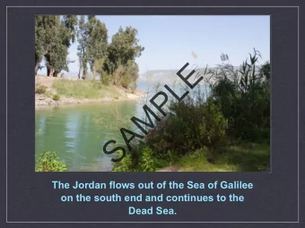 E  L  P  M  A  S  The Jordan flows out of the Sea of Galilee  on the south end and continues to the