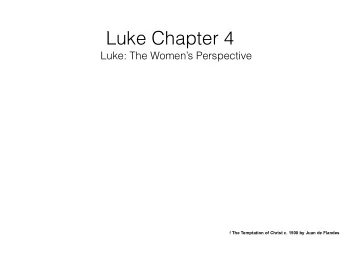 Luke Chapter 4  Luke: The Womens Perspective f The Temptation of Christ c. 1500 by Juan de