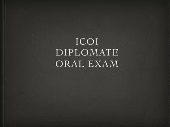 ICOI  DIPLOMATE  ORAL EXAM  Case Presentation Format   May be presented on a laptop in