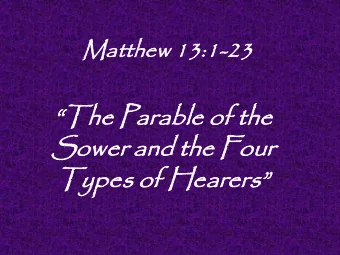 Sowe  So  wer  r an  and  d the  he Fo  Four  ur Types of Hearers  He entered into a boat, and