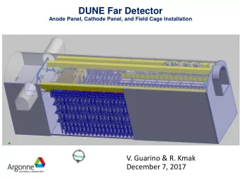 DUNE Far Detector  Anode Panel, Cathode Panel, and Field Cage Installation  V. Guarino &amp; R.