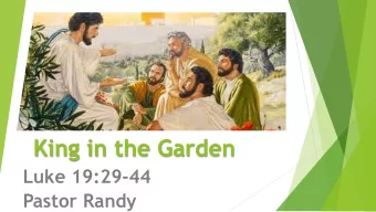 King in the Garden  Luke 19:29-44  Pastor Randy  Do you  like  Olives?  The Mt. of Olives  Mt. of