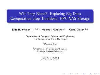 Will They Blend?: Exploring Big Data  Computation atop Traditional HPC NAS Storage Ellis H. Wilson