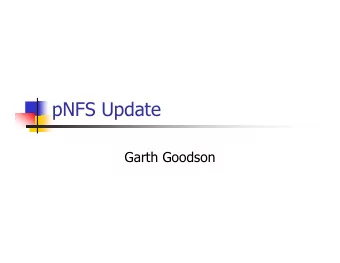 pNFS Update  Garth Goodson  Status  Draft is currently at 62 pages  Many updates since Paris