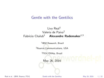 Gentle with the Gentilics Livy Real 1 Valeria de Paiva 2 Fabricio Chalub 1 Alexandre Rademaker 1 ,