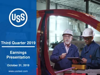 Third Quarter 2019  Earnings  Presentation  October 31, 2019  www.ussteel.com  Forward-looking