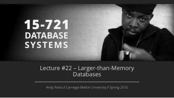15-721  DATABASE  SYSTEMS  Lecture #22  Larger-than-Memory  Databases  Andy Pavlo /  / Carnegie