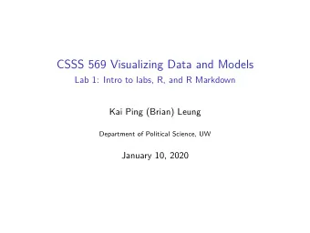 CSSS 569 Visualizing Data and Models  Lab 1: Intro to labs, R, and R Markdown  Kai Ping (Brian)