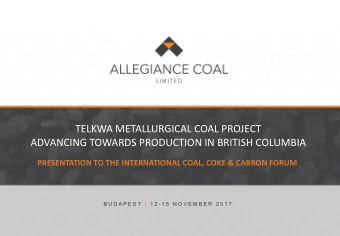 TELKWA METALLURGICAL COAL PROJECT  ADVANCING TOWARDS PRODUCTION IN BRITISH COLUMBIA  PRESENTATION