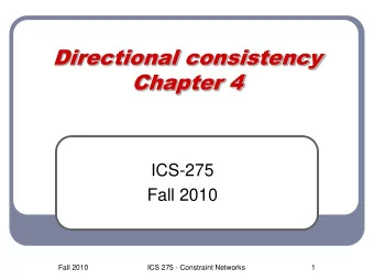 Chapter 4  ICS-275  Fall 2010  Fall 2010  ICS 275 - Constraint Networks  1  Tractable  Tractable
