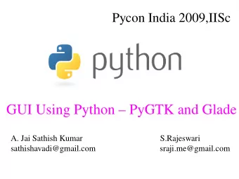 GUI Using Python  PyGTK and Glade  A. Jai Sathish Kumar