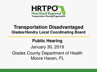 Transportation Disadvantaged  Glades/Hendry Local Coordinating Board  Public Hearing  January 30,