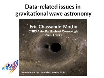 Data-related issues in  gravitatjonal wave astronomy  Eric Chassande-Mottjn  CNRS AstroPartjcule et