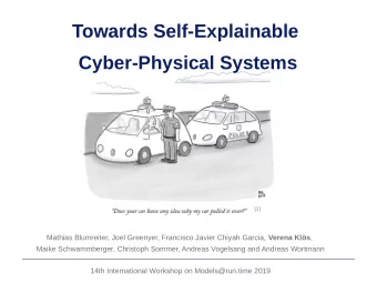 Towards Self-Explainable  Cyber-Physical Systems  [1] Mathias Blumreiter, Joel Greenyer, Francisco
