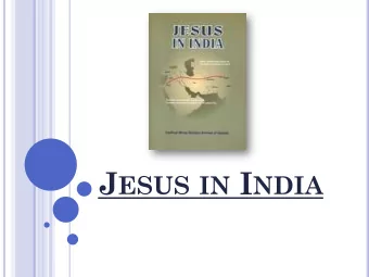 J ESUS IN I NDIA  Jesus in India S UMMARY SO FAR PUBLISHERS NOTES J ESUS IN I NDIA Jesus in