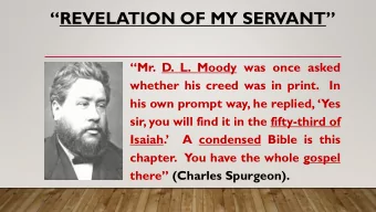 REVELATION OF MY SERVANT  Mr . D. L. Moody was once asked  whether his creed was in