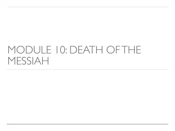 MODULE 10: DEATH OF THE  MESSIAH  Chapter 18 returns to the narrative, naturally following end of