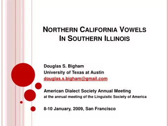 Vowel System S O .... H OW DID C ALIFORNIA VOWELS END UP IN S OUTHERN I LLINOIS ?  The