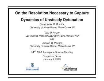 On the Resolution Necessary to Capture  Dynamics of Unsteady Detonation  Christopher M. Romick,