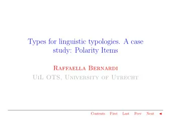 Types for linguistic typologies. A case  study: Polarity Items  Raffaella Bernardi  UiL OTS,