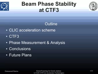 Beam Phase Stability  at CTF3  Outline  CLIC acceleration scheme  CTF3  Phase Measurement