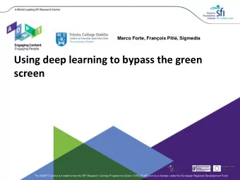 Using deep learning to bypass the green  screen  The ADAPT Centre is funded under the SFI Research