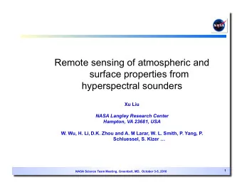 Remote sensing of atmospheric and  surface properties from hyperspectral sounders Xu Liu  NASA