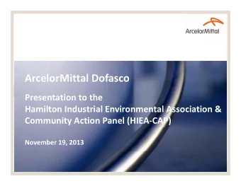 ArcelorMittal Dofasco  ArcelorMittal Dofasco Presentation to the Hamilton Industrial Environmental