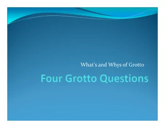 What's and Whys of Grotto  Opening Thoughts:  What is the best memory you have of being in the