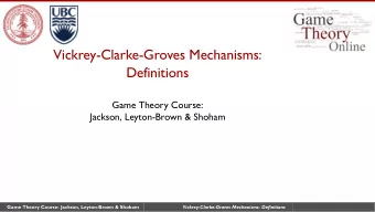 Vickrey-Clarke-Groves Mechanisms:  Definitions  Game Theory Course:  Jackson, Leyton-Brown &amp;