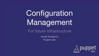 Configuration Management  For future infrastructure  Gareth Rushgrove  Puppet Labs  @garethr