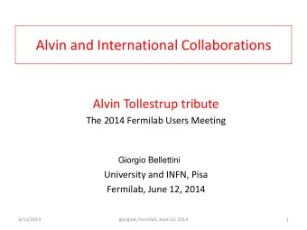 Alvin and International Collaborations  Alvin Tollestrup tribute  The 2014 Fermilab Users Meeting