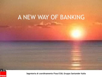 A NEW WAY OF BANKING  Segreteria di coordinamento Fisac/CGIL Gruppo Santander Italia  INTERPRETING