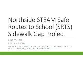 Northside STEAM Safe Routes to School (SRTS) Sidewalk Gap Project JUNE 26, 2018 6:00PM  7:30PM